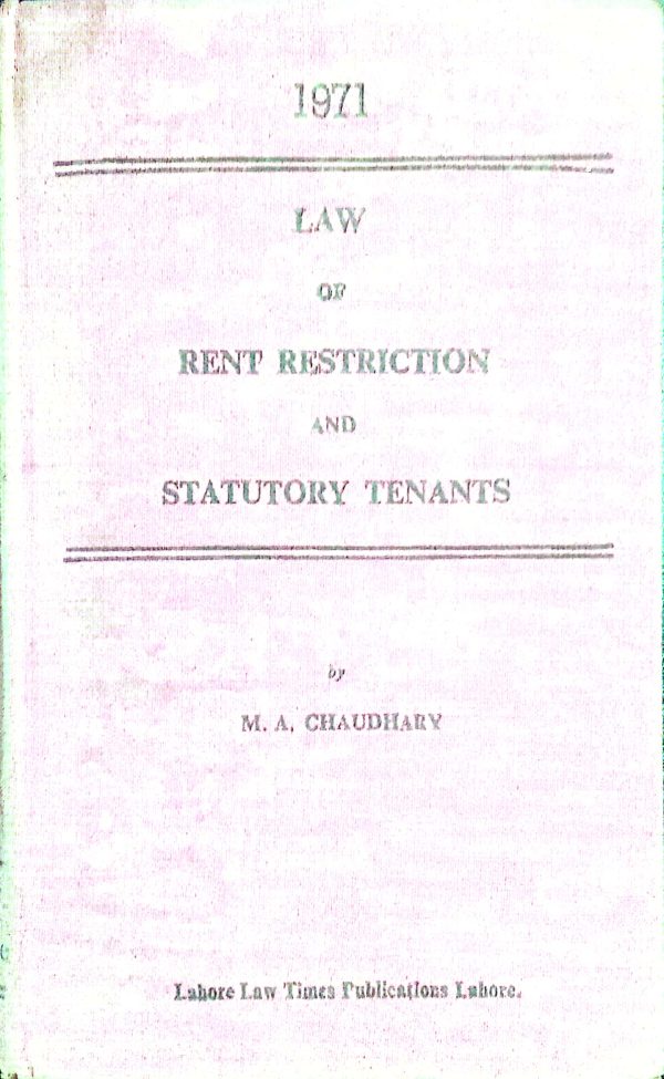 1971 LAW OF RENT RESTRICTION AND STATUTORY TENANTS,M,A,CHAUDHARY