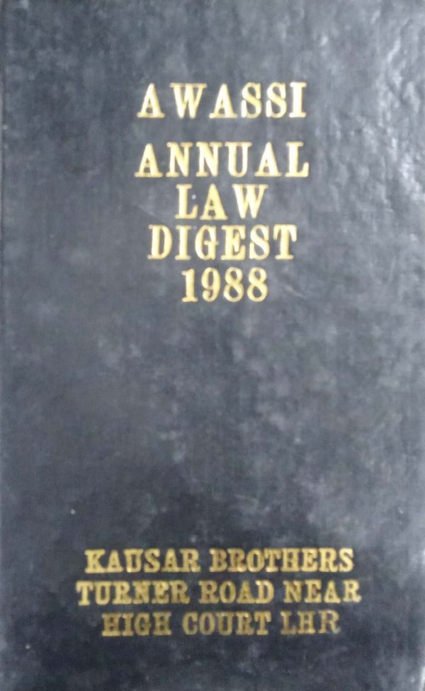 AWASSI ANNUAL LAW DIGEST 1988,MISS LUBNA AWAIS SHAHED,KLR