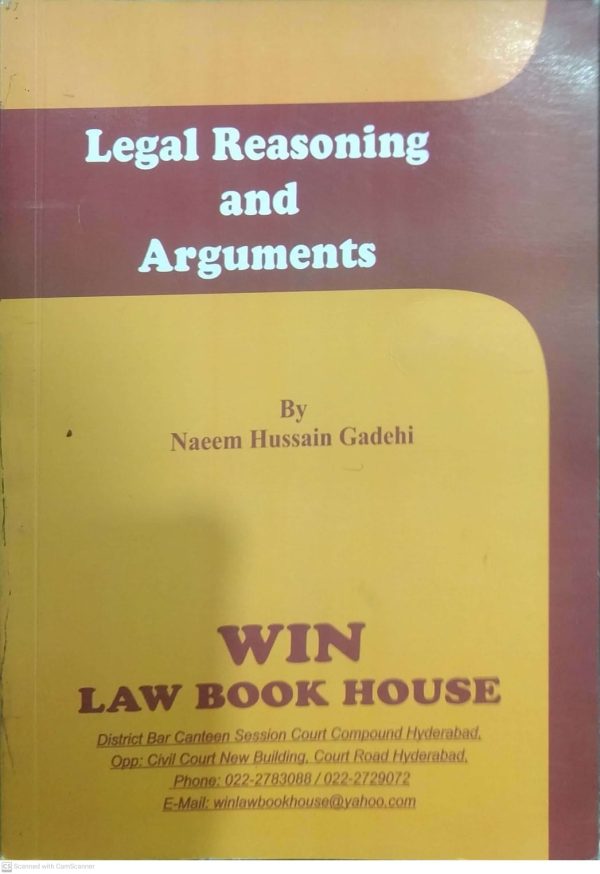 LEGAI REASONING AND ARGUMENTS BY NAEEM HUSSAIN GADEHI WIN LAW BOOK HOUSE