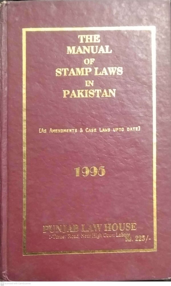 THE MANUAL OF STAMP LAWS IN PAKISTAN 1995 BY PROFESSR MUHAMMAD HANIF CH PLBH