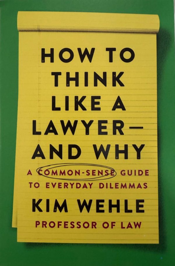 HOW TO THINK LIKE A LAWYER AND WHY KIM WEHLE PROFESSOR OF LAW LIBRAY OF CONGRESS CATALOGING