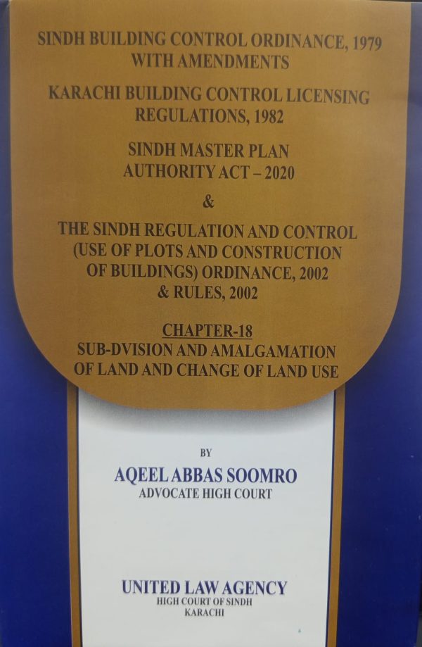 Sindh Building Control Ordnace,1979 with Amendments Karachi Building Control Licensing Regulation,1982 Sindh Master Plan Authority Act-2020 & The Sindh Regulation And Control (Use of Plots and Construction Of Building)Ordinace,2002& Rules,2002 Sindh2
